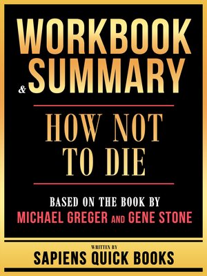 cover image of Workbook & Summary--How Not to Die--Based On the Book by Michael Greger and Gene Stone
